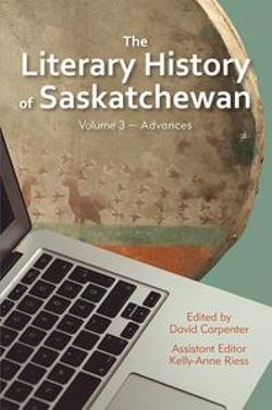 The Literary History of Saskatchewan The Literary History of Saskatchewan