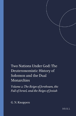 Two Nations Under God: The Deuteronomistic History of Solomon and the Dual Monarchies Two Nations Under God: The Deuteronomistic History of Solomon and the Dual Monarchies