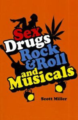 Sex, Drugs, Rock & Roll, and Musicals Sex, Drugs, Rock & Roll, and Musicals
