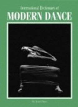 International Dictionary of Modern Dance International Dictionary of Modern Dance