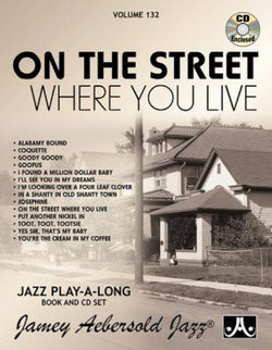 Jamey Aebersold Jazz -- on the Street Where You Live, Vol 132 Jamey Aebersold Jazz -- on the Street Where You Live, Vol 132
