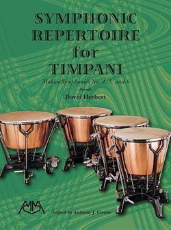 Symphonic Repertoire for Timpani: Mahler Symphonies No. 4-6 Symphonic Repertoire for Timpani: Mahler Symphonies No. 4-6