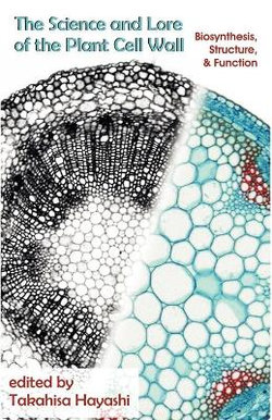 The Science and Lore of the Plant Cell Wall The Science and Lore of the Plant Cell Wall