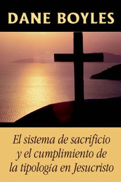 El sistema de sacrificio y el cumplimiento de la tipologia en Jesucristo El sistema de sacrificio y el cumplimiento de la tipologia en Jesucristo
