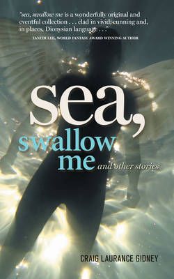 Sea, Swallow Me and Other Stories Sea, Swallow Me and Other Stories