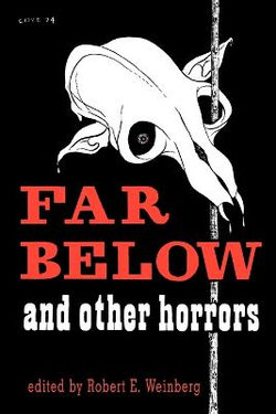 Far Below and Other Horrors from the Pulps Far Below and Other Horrors from the Pulps