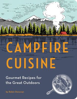 Campfire Cuisine Campfire Cuisine