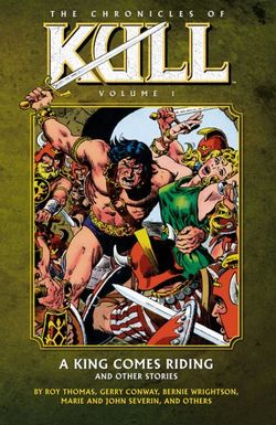 Chronicles Of Kull Volume 1: A King Comes Riding And Other Stories Chronicles Of Kull Volume 1: A King Comes Riding And Other Stories