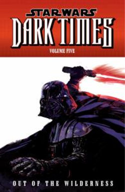 Star Wars: Dark Times: Out of the Wilderness Volume 5 Star Wars: Dark Times: Out of the Wilderness Volume 5
