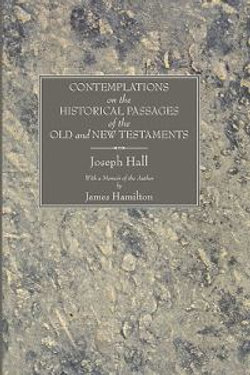 Contemplations on the Historical Passages of the Old and New Testaments Contemplations on the Historical Passages of the Old and New Testaments