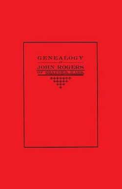 Genealogy of John Rogers of Boxford, Mass. Genealogy of John Rogers of Boxford, Mass.