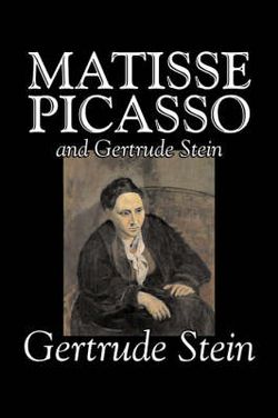 Matisse, Picasso and Gertrude Stein by Gertrude Stein, Fiction, Literary Matisse, Picasso and Gertrude Stein by Gertrude Stein, Fiction, Literary