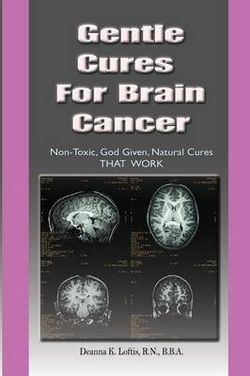 Gentle Cures for Brain Cancer Gentle Cures for Brain Cancer