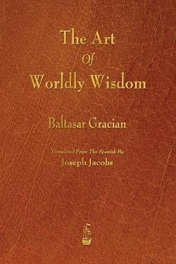 The Art of Worldly Wisdom The Art of Worldly Wisdom
