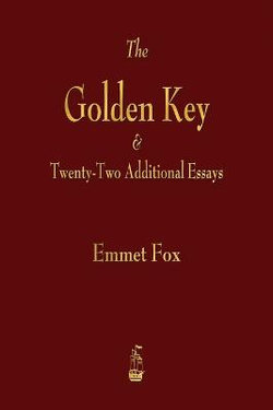 The Golden Key and Twenty-Two Additional Essays The Golden Key and Twenty-Two Additional Essays