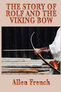 The Story of Rolf and the Viking Bow The Story of Rolf and the Viking Bow
