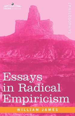 Essays in Radical Empiricism Essays in Radical Empiricism