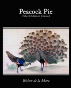 Peacock Pie, a Book of Rhymes Peacock Pie, a Book of Rhymes