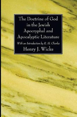 The Doctrine of God in the Jewish Apocryphal and Apocalyptic Literature The Doctrine of God in the Jewish Apocryphal and Apocalyptic Literature
