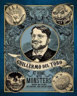 Guillermo Del Toro: at Home with Monsters Guillermo Del Toro: at Home with Monsters