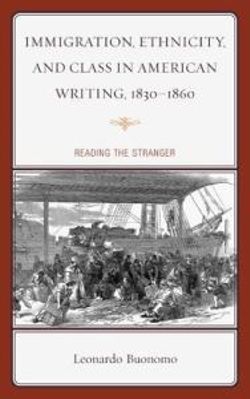 Immigration, Ethnicity, and Class in American Writing, 1830-1860 Immigration, Ethnicity, and Class in American Writing, 1830-1860