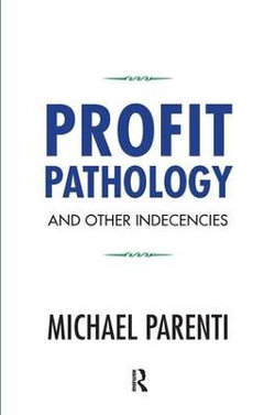 Profit Pathology and Other Indecencies Profit Pathology and Other Indecencies