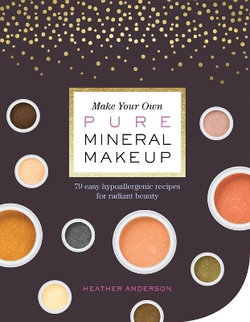 Make Your Own Pure Mineral Makeup Make Your Own Pure Mineral Makeup