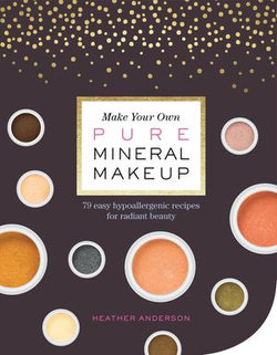 Make Your Own Pure Mineral Makeup Make Your Own Pure Mineral Makeup