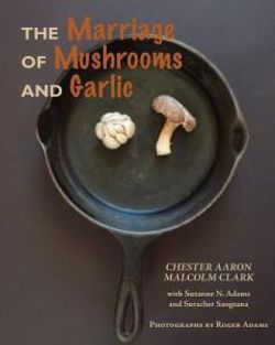 The Marriage of Mushrooms and Garlic The Marriage of Mushrooms and Garlic