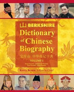 Berkshire Dictionary of Chinese Biography, Volume 2 Berkshire Dictionary of Chinese Biography, Volume 2