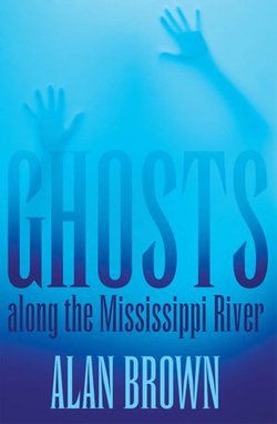 Ghosts along the Mississippi River Ghosts along the Mississippi River