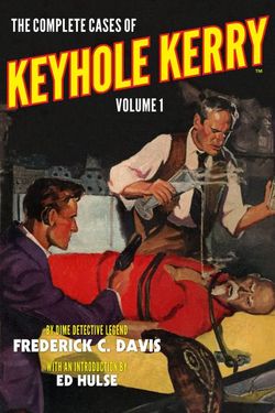 The Complete Cases of Keyhole Kerry, Volume 1 The Complete Cases of Keyhole Kerry, Volume 1