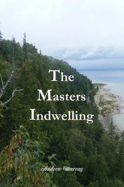 The Masters Indwelling The Masters Indwelling