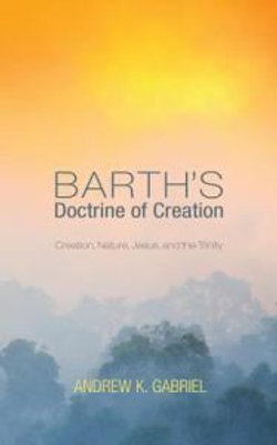 Barth's Doctrine of Creation Barth's Doctrine of Creation