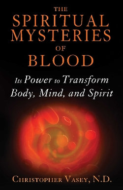 The Spiritual Mysteries of Blood The Spiritual Mysteries of Blood