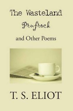 The Waste Land, Prufrock, and Other Poems The Waste Land, Prufrock, and Other Poems
