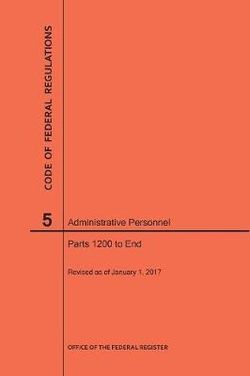 Code of Federal Regulations Title 5, Administrative Personnel, Parts 1200-End, 2017 Code of Federal Regulations Title 5, Administrative Personnel, Parts 1200-End, 2017