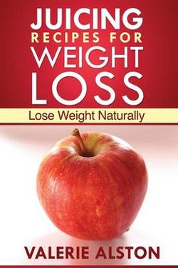 Juicing Recipes for Weight Loss Juicing Recipes for Weight Loss