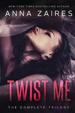 Twist Me: The Complete Trilogy Twist Me: The Complete Trilogy