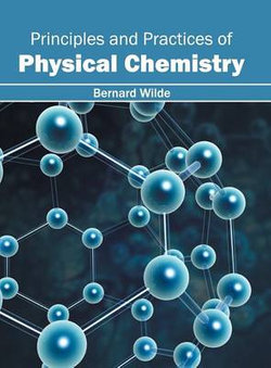 Principles and Practices of Physical Chemistry Principles and Practices of Physical Chemistry