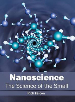 Nanoscience: the Science of the Small Nanoscience: the Science of the Small