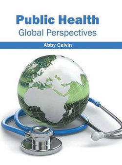 Public Health: Global Perspectives Public Health: Global Perspectives