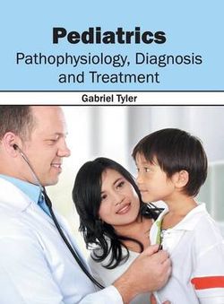 Pediatrics: Pathophysiology, Diagnosis and Treatment Pediatrics: Pathophysiology, Diagnosis and Treatment