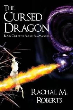 The Cursed Dragon - Book One of the Age of Acama Series The Cursed Dragon - Book One of the Age of Acama Series