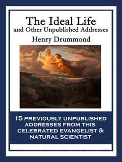 The Ideal Life and Other Unpublished Addresses The Ideal Life and Other Unpublished Addresses