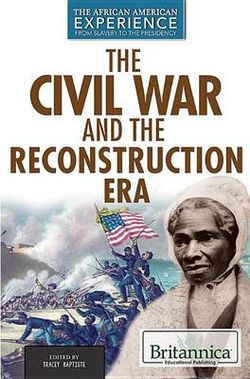 The Civil War and Reconstruction Eras The Civil War and Reconstruction Eras