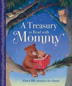 A Treasury to Read with Mommy A Treasury to Read with Mommy