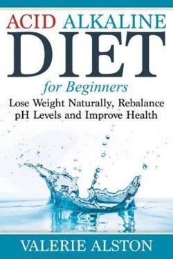Acid Alkaline Diet For Beginners Acid Alkaline Diet For Beginners