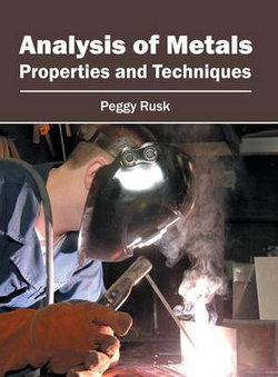 Analysis of Metals: Properties and Techniques Analysis of Metals: Properties and Techniques