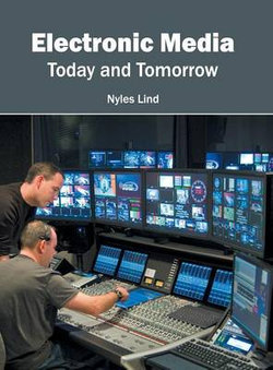 Electronic Media: Today and Tomorrow Electronic Media: Today and Tomorrow